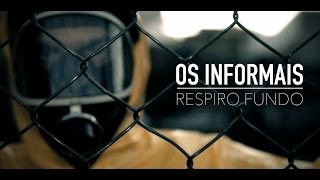 OS INFORMAIS I RESPIRO FUNDO Clipe Oficial  Feat Pedro Pondé [upl. by Cran]