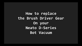 How to Replace the Brush Drive Gear on Neato DSeries vacuum bots [upl. by Jarlath]