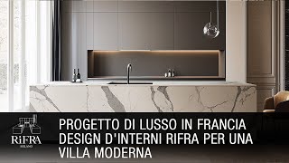 Progetto di Lusso in Francia  Design e Interni RiFRA per una Villa Moderna [upl. by Ramyaj]