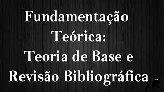 Projeto de Pesquisa  Parte 7 Fundamentação Teórica [upl. by Estevan]