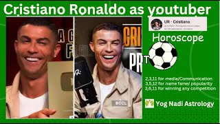 Cristiano Ronaldo as youtuber horoscope in nadi astrology cristianoronaldo astrology horoscope [upl. by Pogah]