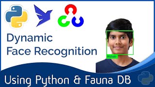 Dynamic Face Recognition Using FaunaDB amp Python [upl. by Dafna]