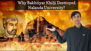 Why Bakhtiyar Khilji Destroyed Nalanda University Mystery of Nalanda [upl. by Oicneserc242]