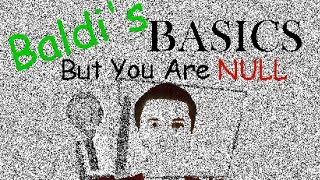 IM NULL  Baldis Basics But YOU Are Null Android Port [upl. by Koser412]