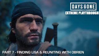 Days Gone  THE EXTREME PLAYTHROUGH  Part 7  FINDING LISA amp REUNITING WITH OBRIEN [upl. by Quennie]