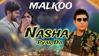 Malkoo New song Nasha Pyar Da  Malkoo New song 2024 [upl. by Salis917]