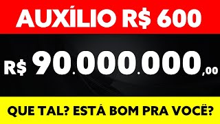 600 AUXÍLIO EMERGENCIAL  90 MILHÕES [upl. by Aneetsyrk]