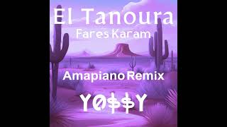 El Tanoura  Fares Karam Amapiano Remix [upl. by Anirbed]