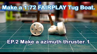 Make a 172 FAIRPLAY Tug Boat EP 2 Make a Azimuth Thruster 1 [upl. by Edurtreg]