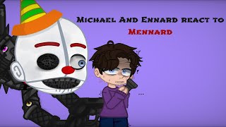 Michael and Ennard React to Mennard [upl. by Marco]