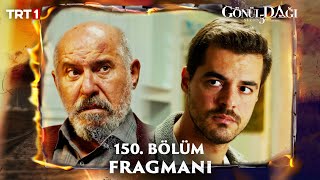 Gönül Dağı 150 Bölüm Fragmanı trt1 [upl. by Pris]