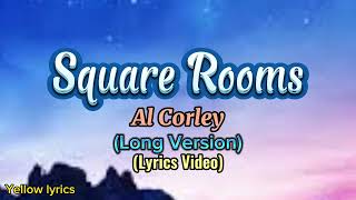 Square Rooms  Al Corley Lyrics Video Long Version [upl. by Anomor]