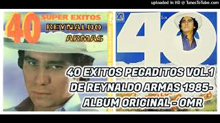 40 PEGADITAS DE REYNALDO ARMAS VOL 1  1985 COLECCION GRANDES EXITOS DE VENEZUELA  OMR [upl. by Palila]