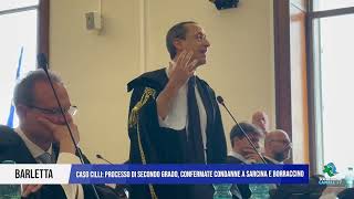 10 OTTOBRE 2024  BARLETTA  CASO CILLI CONFERMATE CONDANNE A SARCINA E BORRACCINO [upl. by Aitnom]