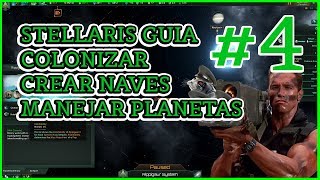 GUIA STELLARIS Como Crear Naves Colonizacion y Administracion Planetas [upl. by Enirak]