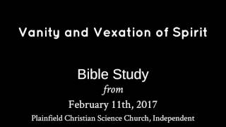 February 11th 2017 Bible Study  Vanity and Vexation of Spirit [upl. by Papp]