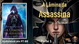 A Lâmina da Assassina parte 01 – Trono de Vidro Vol 05 – Sarah J Maas  audiobook em PT BR [upl. by Soloman]