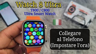 Watch 8 Ultra Smartwatch Collegare al Telefono  Impostare lora Fitpro C800  T800 [upl. by Fidele6]