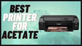 Best Printer for Acetate 2022 updated [upl. by Meyers]