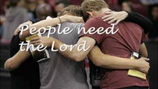 People Need the Lord with Lyrics [upl. by Nihhi12]