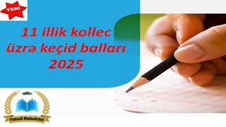 11 illik kollecüzrə keçid balları2025 [upl. by Namruht]