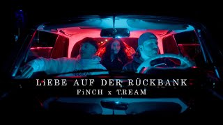 FiNCH x TREAM  LiEBE AUF DER RÜCKBANK prod Dasmo amp Mania Music [upl. by Haimirej]