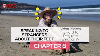 Speaking to Strangers about their Feet Ch 8  What Makes it Hard to Regulate Emotions [upl. by Vincent]