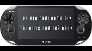 PHẦN 2 PS VITA 2024 CHƠI GAME GÌ VÀ TẢI GAME NHƯ THẾ NÀO [upl. by Annaear]