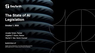 Seyfarth Webinar The State of AI Legislation  October 1 2024 [upl. by Monia]