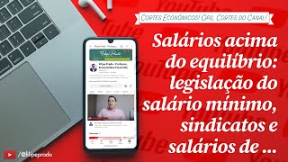 Salários acima do equilíbrio legislação do salário mínimo sindicatos e salários de eficiência [upl. by Assil]