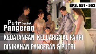 KEDATANGAN KELUARGA ALFAHRI DINIKAHAN PUTRI amp PANGERAN  PUTRI UNTUK PANGERAN [upl. by Erie]