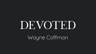 Devoted Wayne Coffman [upl. by Nordin557]