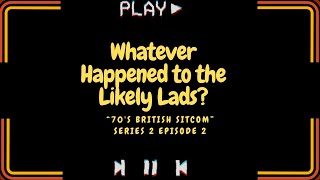 Whatever Happened to the Likely Lads tv series S02E02 [upl. by Nohj]