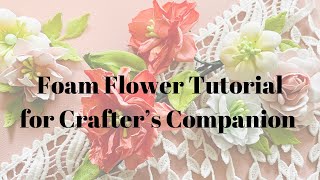 Foam Flower Tutorial for Crafters Companion [upl. by Elohcin]