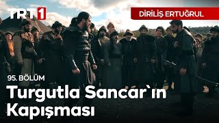 Diriliş Ertuğrul 95 Bölüm  Turgutla Sancarın Kapışması [upl. by Akeenahs]