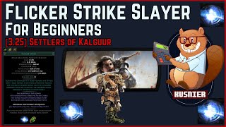 325 Flicker Strike Slayer for Beginners  Path of Exile Settlers of Kalguur [upl. by Pillihpnhoj540]