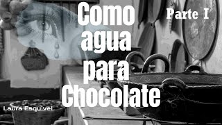 La historia de un amor imposible quotComo agua para chocolatequot de Laura Esquivel PARTE I [upl. by Rhine939]