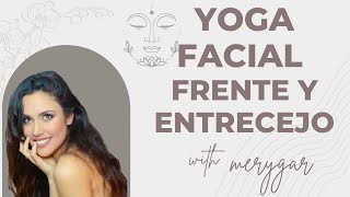 YOGA FACIAL EJERCICIOS completos para FRENTE y ENTRECEJO REJUVENECIMIENTO FACIAL natural [upl. by Zoe]