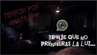 TERROR POR WHATSAPP 13 Has lo que sea pero no prendas la luz [upl. by Adnolor]