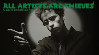 All Artists Are Thieves [upl. by Yentuoc]