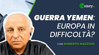 GUERRA in YEMEN lEuropa sarà in difficoltà  Roberto Mazzoni [upl. by Kenlay]