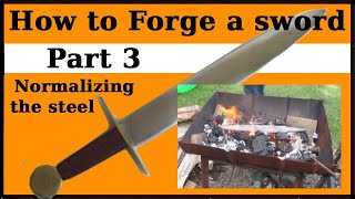 How to Forge a Sword  Part 3 Normalizing [upl. by Ahsienor]