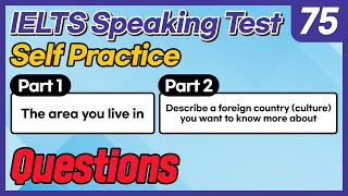 IELTS Speaking Test questions 75  Selfpractice [upl. by Ibbetson]