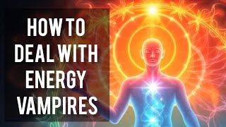 Are Energy Vampires Draining You Learn How to Protect Yourself [upl. by Terencio344]