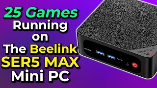 25 Games On The Beelink SER5 MAX Mini PC  R7 5800H 54W TDP 8 Core 16 Thread Zen 3 APU Radeon 8 Vega [upl. by Tullus973]