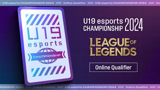 U19 ESPORTS CHAMPIONSHIP 2024 Online Qualification Round「League of Legends」Group [upl. by Octavla776]