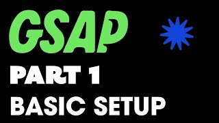 GSAP Tutorial  Part 1  Basic Setup [upl. by Reffotsirk]