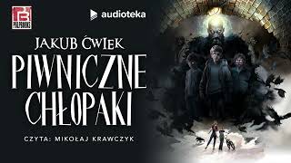 quotPiwniczne chłopakiquot Jakub Ćwiek  audiobook [upl. by Leddy]