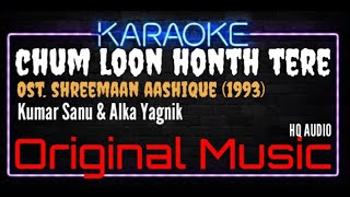 Karaoke Chum Loon Honth Tere  Kumar Sanu amp Alka Yagnik Ost Shreemaan Aashique 1993 [upl. by Emlen]