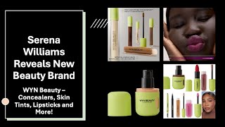 Serena Williams Reveals New Beauty Brand  WYN Beauty  Concealers Skin Tints Lipsticks and More [upl. by Slavic]